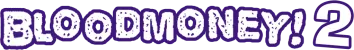 BLOODMONEY 2